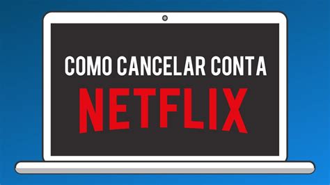 cancelar netflix - cancelar netflix pelo celular